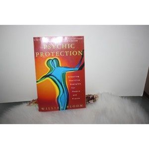 Psychic Protection: Creating Positive Energies For People And Places